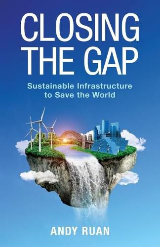 Cover image for Closing the Gap: Sustainable Infrastructure to Save the World