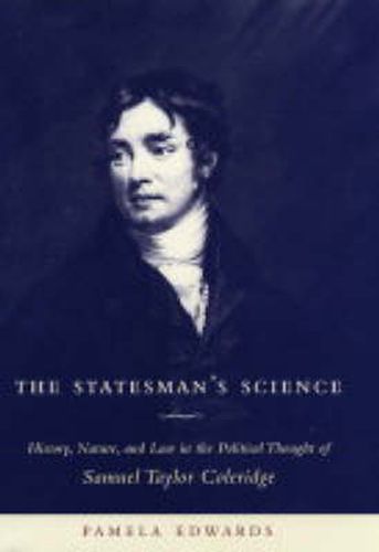 Cover image for The Statesman's Science: History, Nature and Law in the Political Thought of Samuel Taylor Coleridge