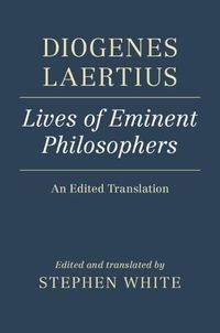 Cover image for Diogenes Laertius: Lives of Eminent Philosophers: An Edited Translation