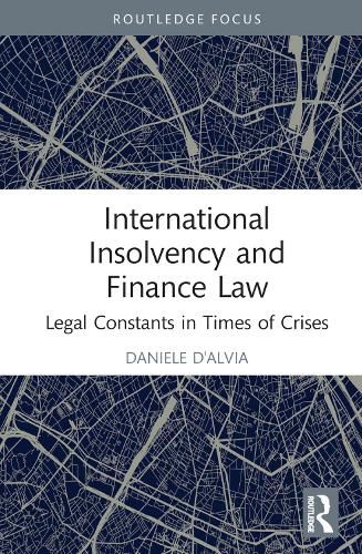 International Insolvency and Finance Law: Legal Constants in Times of Crises