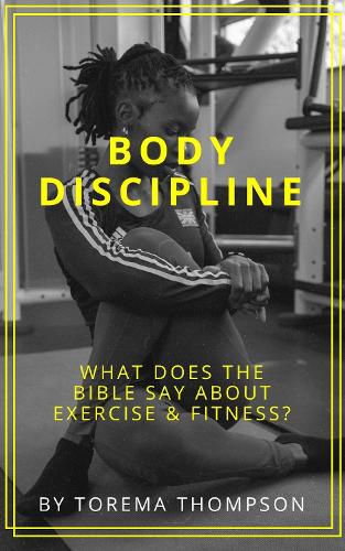 Cover image for Body Discipline: What does the Bible say about exercise & fitness?