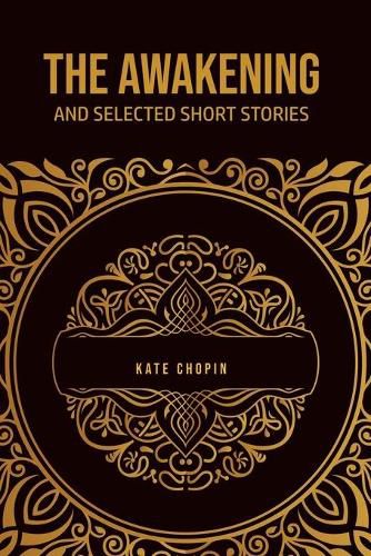 Cover image for The Awakening: and Selected Short Stories
