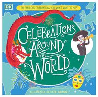 Cover image for Celebrations Around the World: The Fabulous Celebrations you Won't Want to Miss
