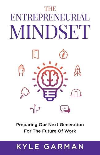 Cover image for The Entrepreneurial Mindset: Preparing Our Next Generation For The Future of Work