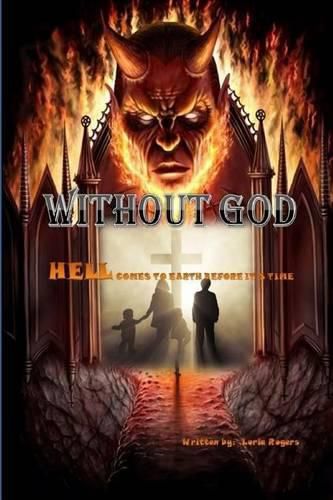 Cover image for Without God: Hell Comes To Earth Before It's Time