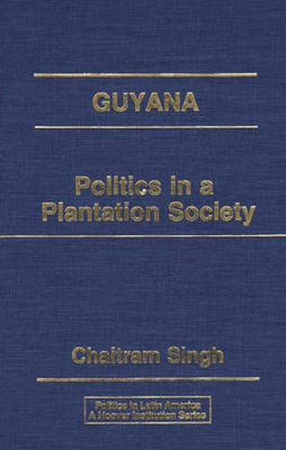 Cover image for Guyana: Politics in a Plantation Society