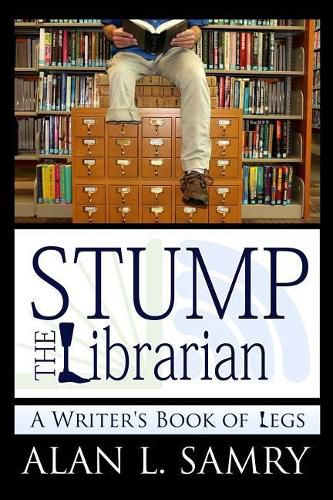 Cover image for Stump the Librarian: A Writer's Book of Legs