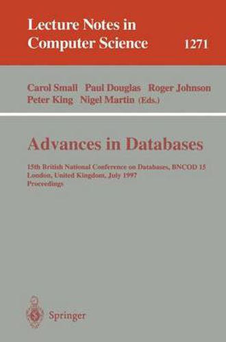 Cover image for Advances in Databases: 15th British National Conference on Databases, BNCOD 15 London, United Kingdom, July 7 - 9, 1997