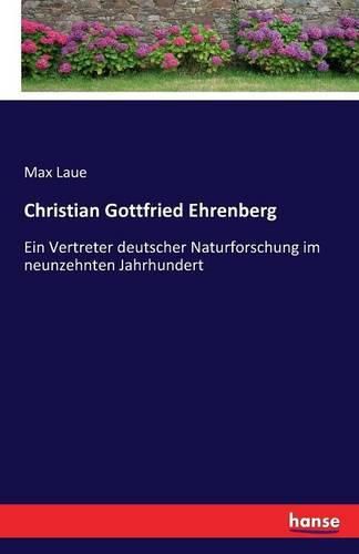 Cover image for Christian Gottfried Ehrenberg: Ein Vertreter deutscher Naturforschung im neunzehnten Jahrhundert
