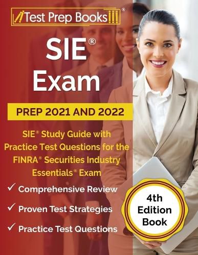 Cover image for SIE Exam Prep 2021 and 2022: SIE Study Guide with Practice Test Questions for the FINRA Securities Industry Essentials Exam [4th Edition Book]