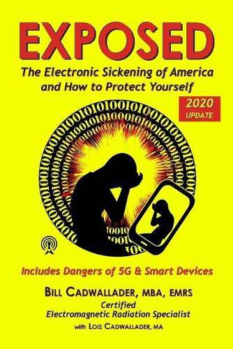 Cover image for Exposed: The Electronic Sickening of America and How to Protect Yourself - Includes Dangers of 5G & Smart Devices