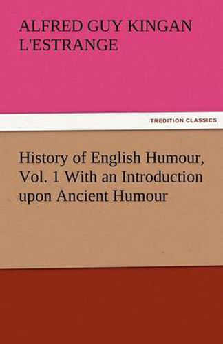 Cover image for History of English Humour, Vol. 1 with an Introduction Upon Ancient Humour
