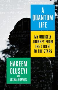 Cover image for A Quantum Life: My Unlikely Journey from the Street to the Stars