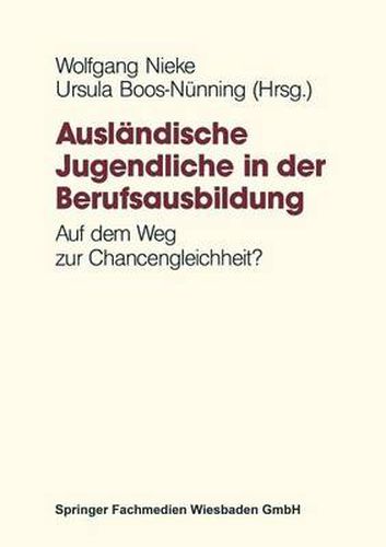 Cover image for Auslandische Jugendliche in Der Berufsausbildung: Auf Dem Weg Zur Chancengleichheit?