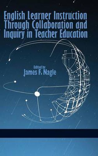 Cover image for English Learner Instruction through Collaboration and Inquiry in Teacher Education