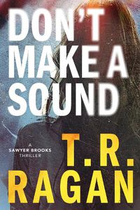 Cover image for Don't Make a Sound: A Sawyer Brooks Thriller