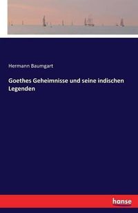 Cover image for Goethes Geheimnisse und seine indischen Legenden