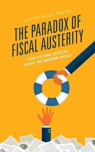 Cover image for The Paradox of Fiscal Austerity: How Cutting Deficits Saved the Modern World