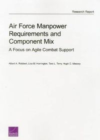 Cover image for Air Force Manpower Requirements and Component Mix: A Focus on Agile Combat Support