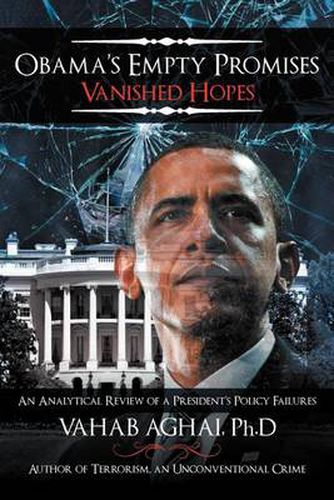 Cover image for Obama's Empty Promises Vanished Hopes: An Analytical Review of a President's Policy Failures