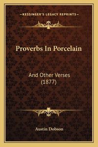 Cover image for Proverbs in Porcelain: And Other Verses (1877)