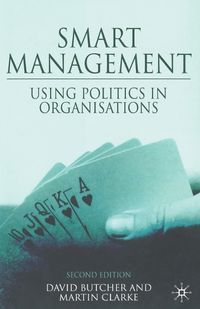 Cover image for Smart Management: Using Politics in Organizations