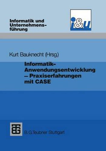 Cover image for Informatik - Anwendungsentwicklung - Praxiserfahrungen: Probleme, Loesungen Und Erfahrungen Bei Einfuhrung Und Einsatz Von Case