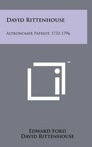 David Rittenhouse: Astronomer Patriot, 1732-1796