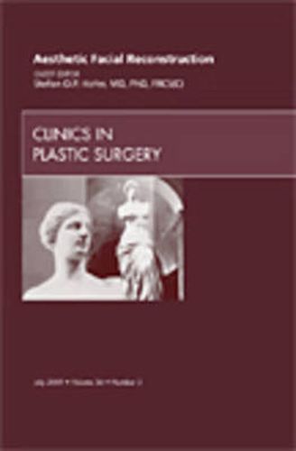 Cover image for Aesthetic Facial Reconstruction, An Issue of Clinics in Plastic Surgery