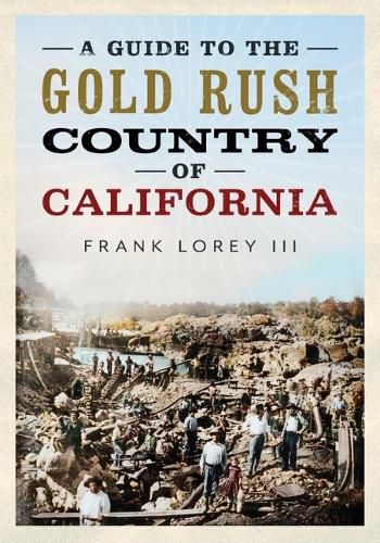 Cover image for A Guide to the Gold Rush Country of California