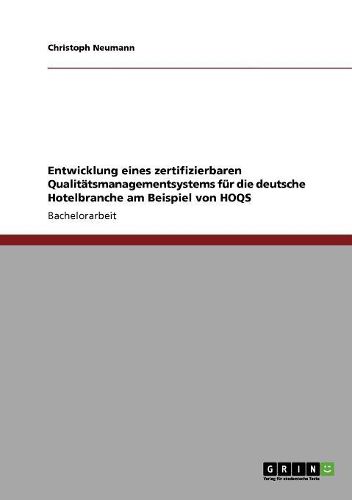 Cover image for Entwicklung Eines Zertifizierbaren Qualitatsmanagementsystems Fur Die Deutsche Hotelbranche Am Beispiel Von Hoqs