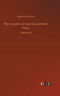 Cover image for The Loyalists of America and their Times