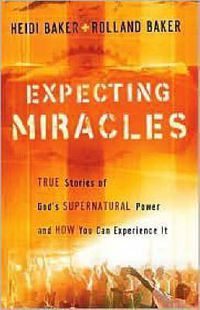 Cover image for Expecting Miracles: True Stories of God's Supernatural Power and How You Can Experience It