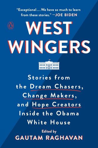 Cover image for West Wingers: Stories from the Dream Chasers, Change Makers, and Hope Creators Inside the Obama White House