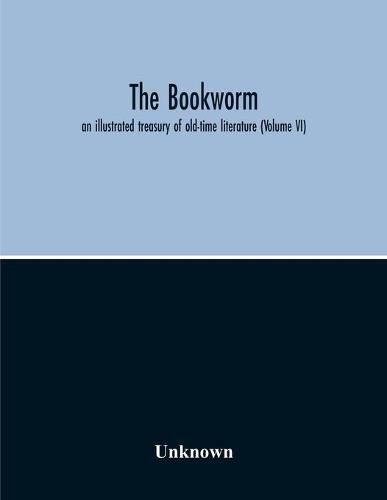 Cover image for The Bookworm; An Illustrated Treasury Of Old-Time Literature (Volume Vi)