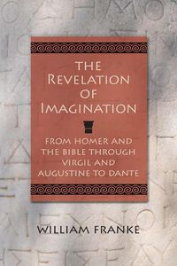 Cover image for Revelation of Imagination: From Homer and the Bible Through Virgil and Augustine