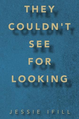 Cover image for They Couldn't See for Looking