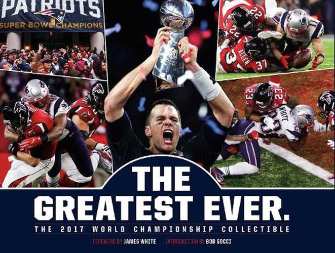 New England Patriots: The Greatest Ever.: The 2017 World Championship Collectible