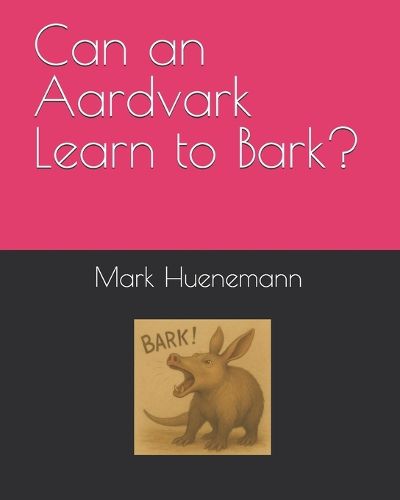 Cover image for Can an Aardvark Learn to Bark?