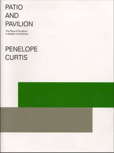 Patio and Pavilion: The Place of Sculpture in Modern Architecture