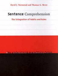 Cover image for Sentence Comprehension: The Integration of Habits and Rules