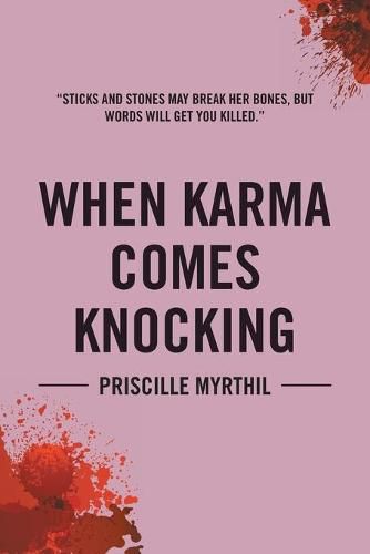 Cover image for When Karma Comes Knocking: Sticks and Stones May Break Her Bones, But Words Will Get You Killed