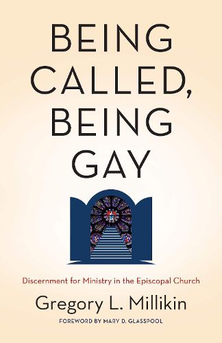 Cover image for Being Called, Being Gay: Discernment for Ministry in the Episcopal Church