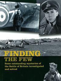Cover image for Finding the Few: Some Outstanding Mysteries of the Battle of Britain Investigated and Solved