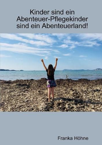 Cover image for Kinder sind ein Abenteuer-Pflegekinder sind ein Abenteuerland!