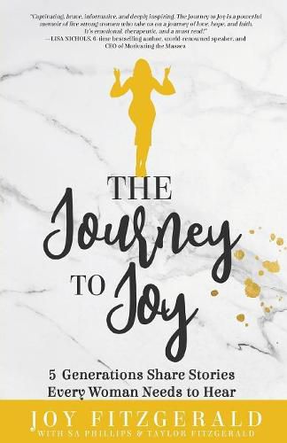 Cover image for The Journey to Joy: 5 Generations Share Stories Every Woman Needs To Hear