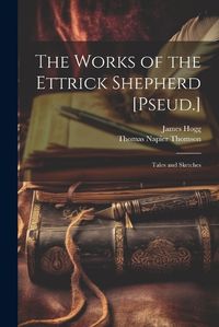 Cover image for The Works of the Ettrick Shepherd [Pseud.]