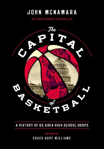 Cover image for The Capital of Basketball: A History of DC Area High School Hoops