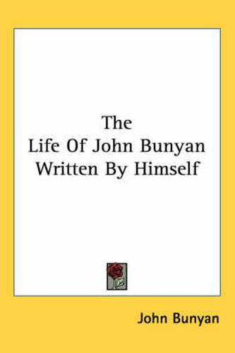 Cover image for The Life Of John Bunyan Written By Himself