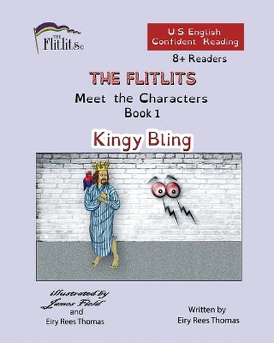 THE FLITLITS, Meet the Characters, Book 1, Kingy Bling, 8+Readers, U.S. English, Confident Reading